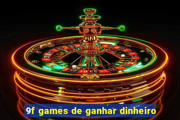 9f games de ganhar dinheiro